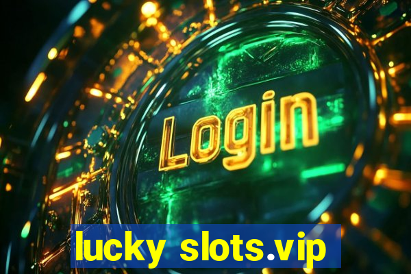 lucky slots.vip